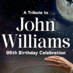 A tribute to John Williams – 95th Birthday Celebration